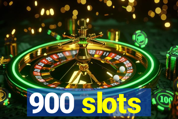 900 slots